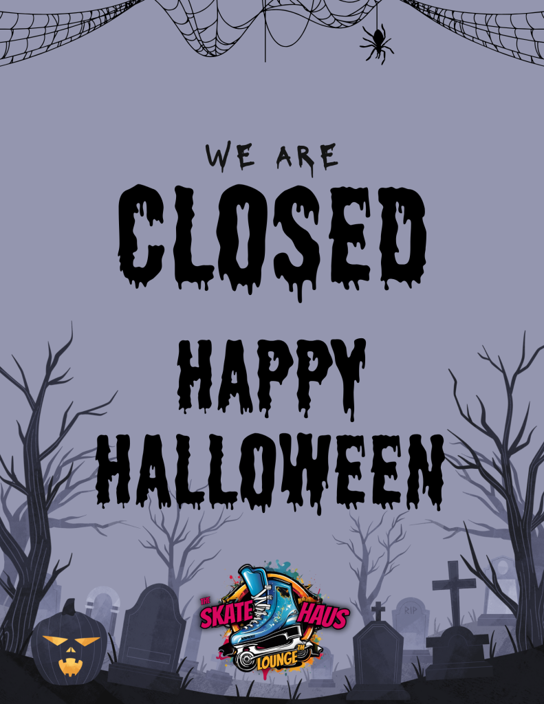 CLOSED ON HALLOWEEN